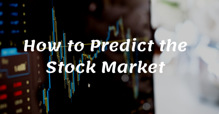 How to Predict the Stock Market