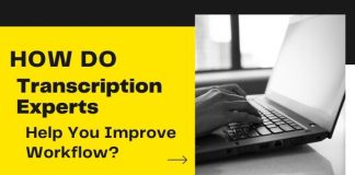 how do transcription experts help you improve workflow