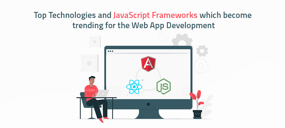JavaScript Frameworks which become trending for the Web App Development