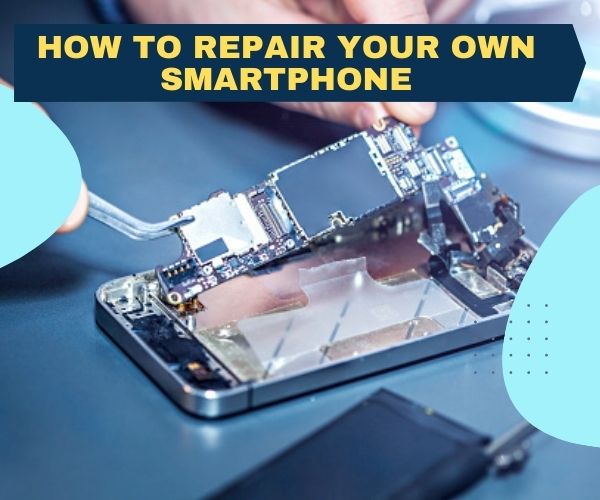 How to Repair Your Own Smartphone