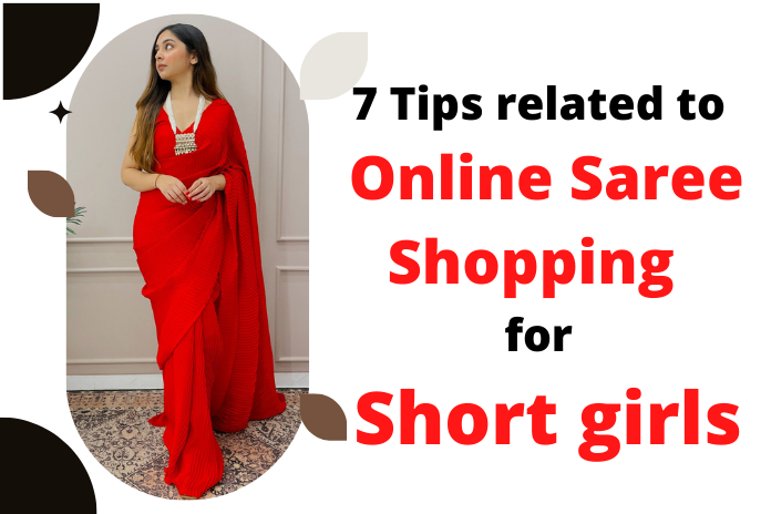 7 Tips related to Online Saree Shopping for Short girls
