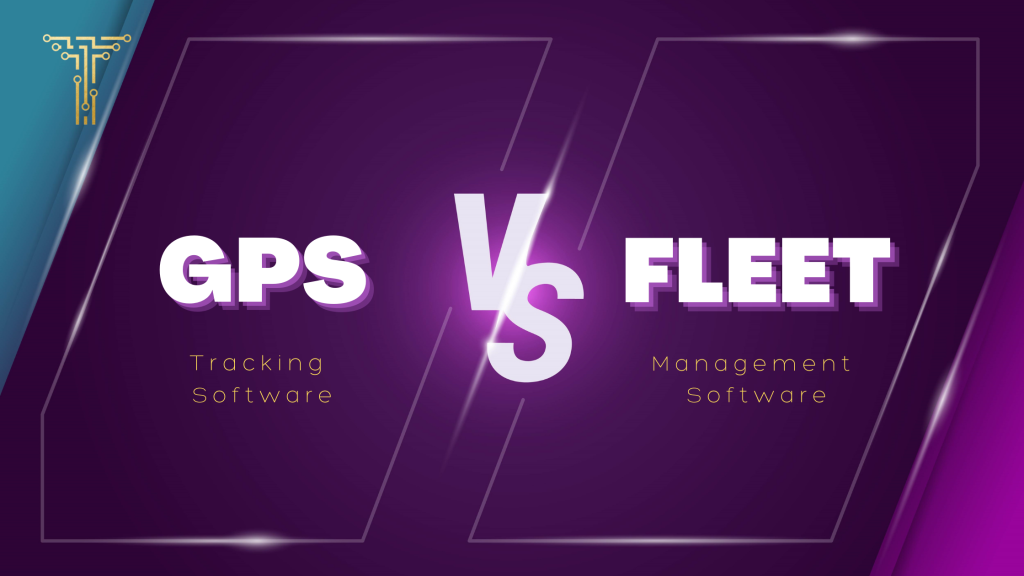 GPS Tracking Software Vs Fleet Management Software What Are the Differences
