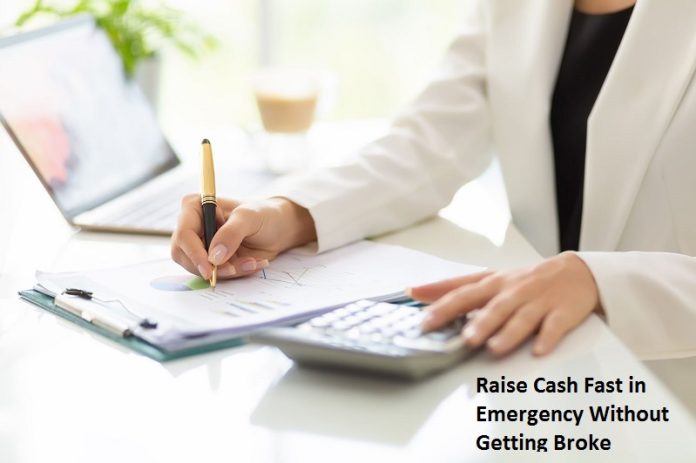 How To Raise Cash Fast in Emergency Without Getting Broke?