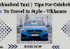Chelmsford Taxi | Tips For Celebrities To Travel In Style - Tiklacars