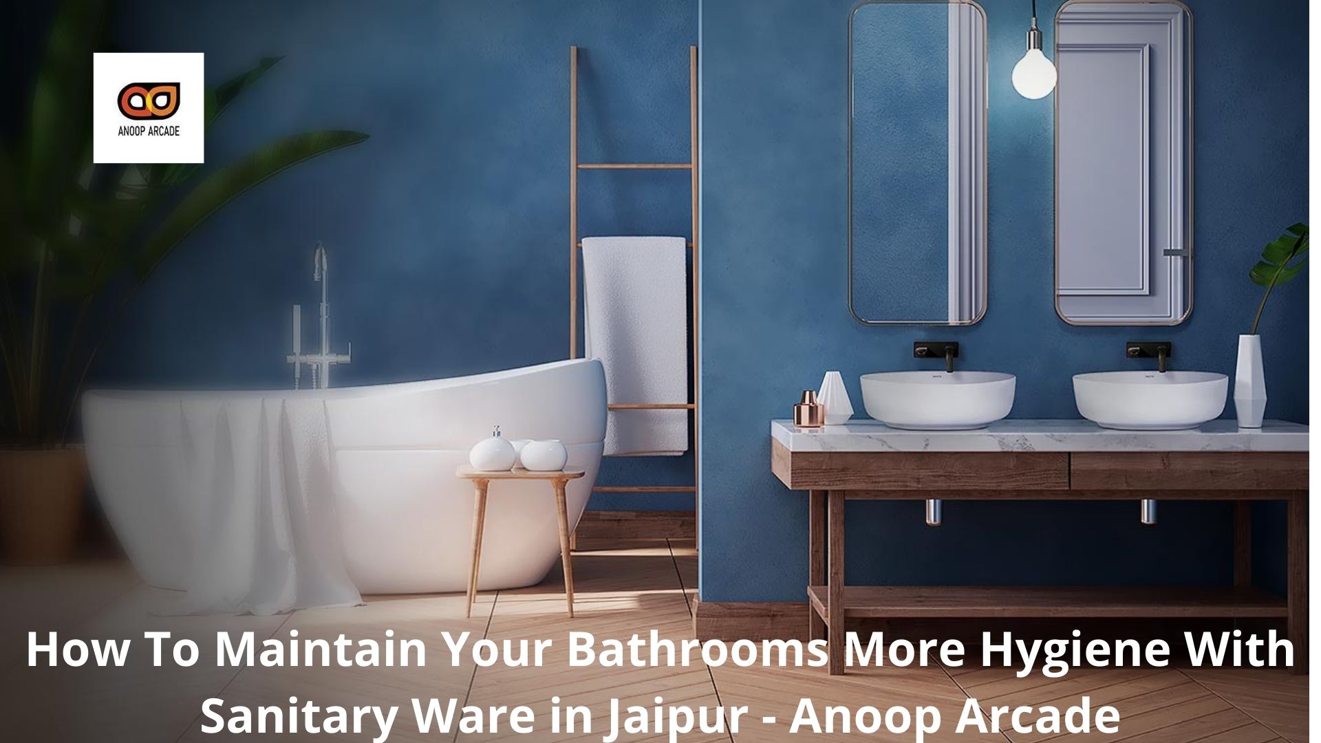 How To Maintain Your Bathrooms More Hygiene With Sanitary Ware in Jaipur - Anoop Arcade