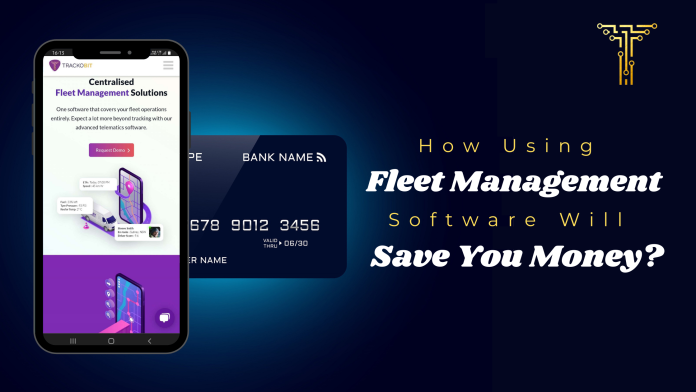 How Using Fleet Management Software Will Save You Money