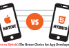 Native vs Hybrid: The Better Choice for App Development
