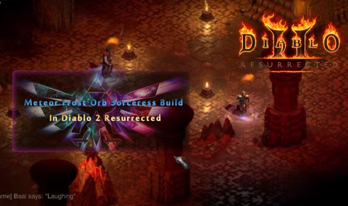 Meteor Frost Orb Sorceress Build In Diablo 2 Resurrected