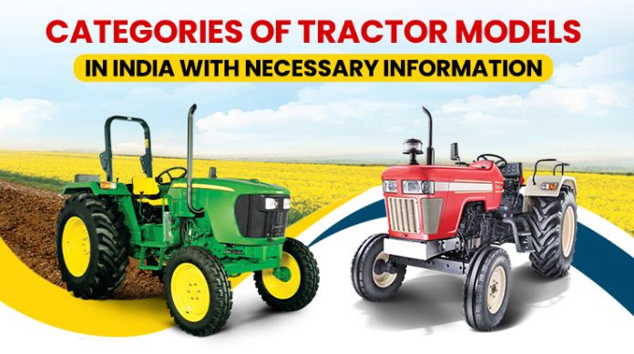 Categories of Tractor Models in India with Necessary Information