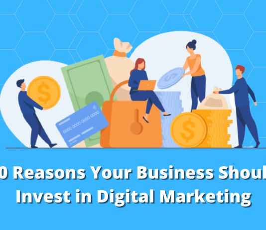 10 Reasons Your Business Should Invest in Digital Marketing