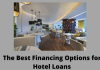 The Best Financing Options for Hotel Loans
