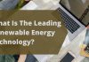 What Is The Leading Renewable Energy Technology