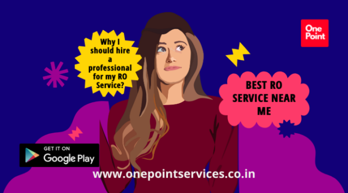 why should i hire a professional for my ro service-One Point Services