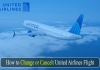 Change United Airlines Flight, united change flight, cancel united flight, united cancellation policy