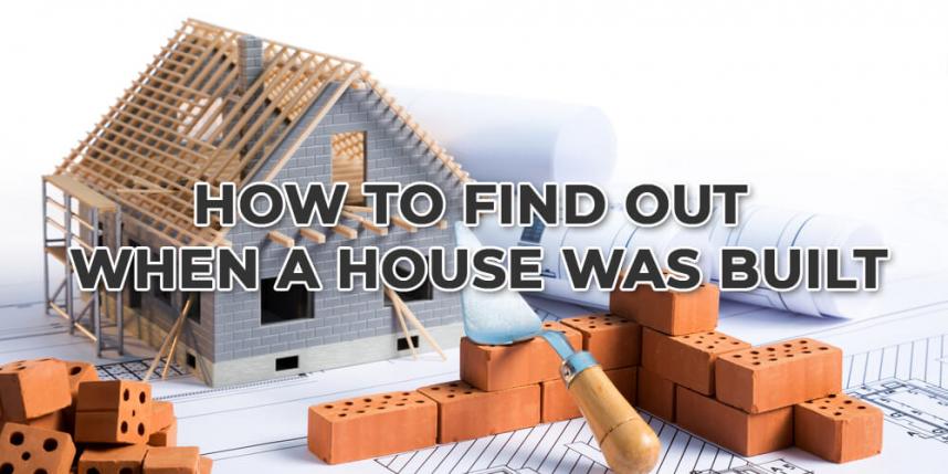 When was my house built, how old is my house, when was my house built land registry, when was my house built uk, find out when house was built, what year was my house built