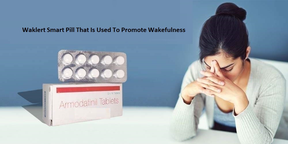 Waklert Smart Pill That Is Used To Promote Wakefulness