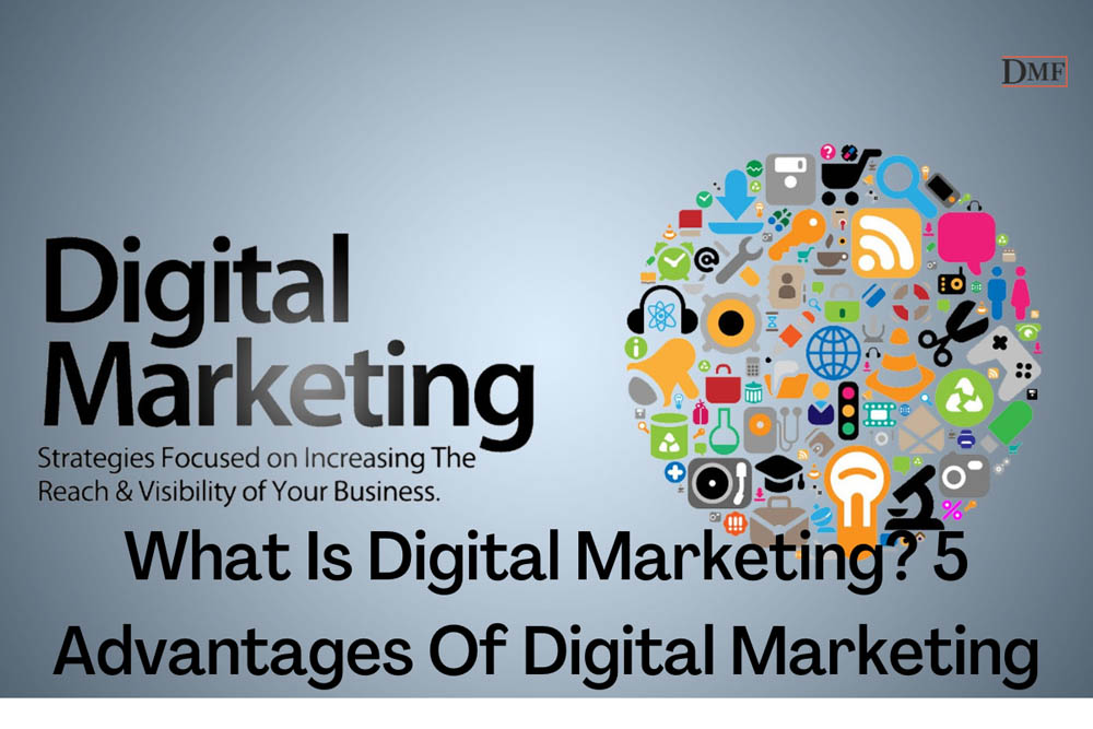What Is Digital Marketing? 5 Advantages