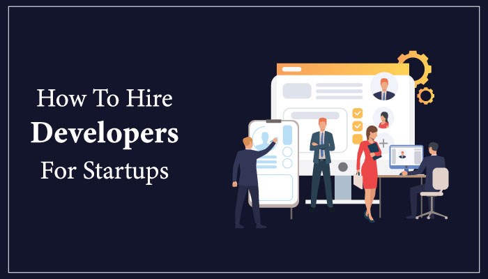 How To Hire Developers For Startups